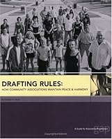 Drafting Rules: How Community Associations Maintain Peace and Harmony 0944715885 Book Cover