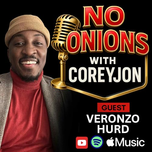 No Onions with CoreyJon with guest Veronzo Hurd