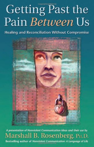 PuddleDancer Press Getting Past the Pain Between Us: Healing and Reconciliation Without Compromise