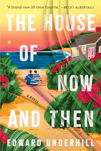 The House of Now and Then: A Novel