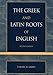 The Greek & Latin Roots of English