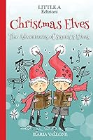 Christmas Elves: The Adventures of Santa's Elves 1731384963 Book Cover