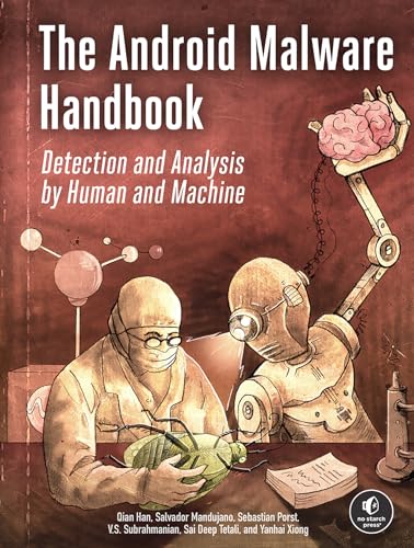  The Android Malware Handbook: Detection and Analysis by Human and Machine