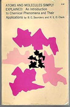 Paperback Atoms and molecules simply explained;: An introduction to chemical phenomena and their applications, Book
