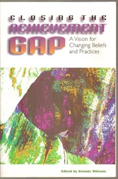 Paperback Closing the Achievement Gap: A Vision for Changing Beliefs and Practices Book