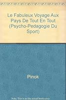 Le Fabuleux Voyage Aux Pays de Tout En Tout 2711606139 Book Cover