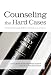 Counseling the Hard Cases