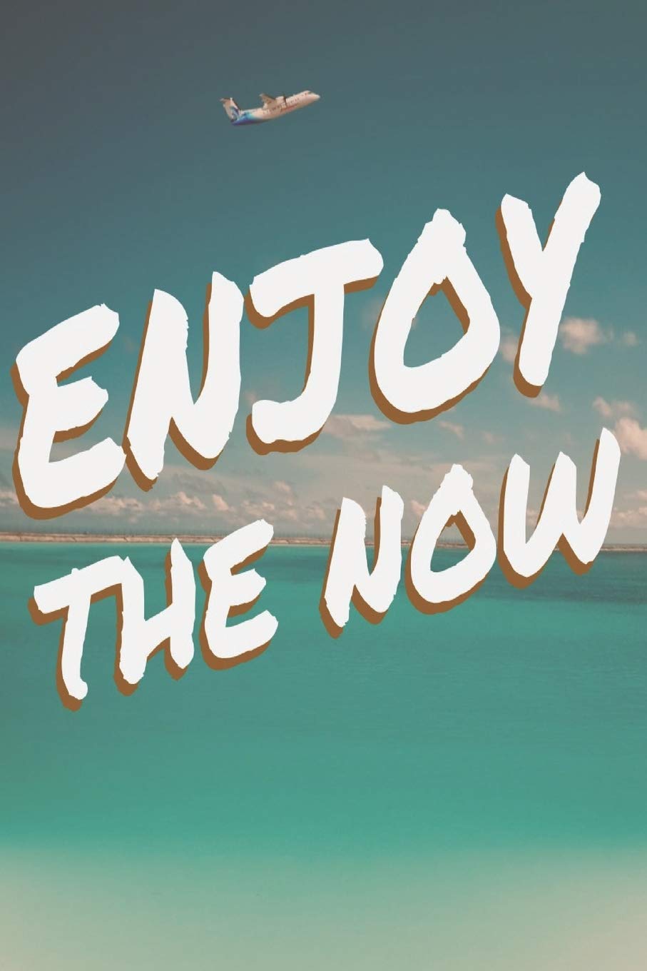 Enjoy the NOW: Journal to help you embrace the present moment.