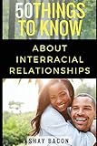 50 Things To Know About Interracial Relationships