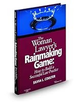 The Woman Lawyer's Rainmaking Game: How to Build a Successful Law Practice 0314977740 Book Cover