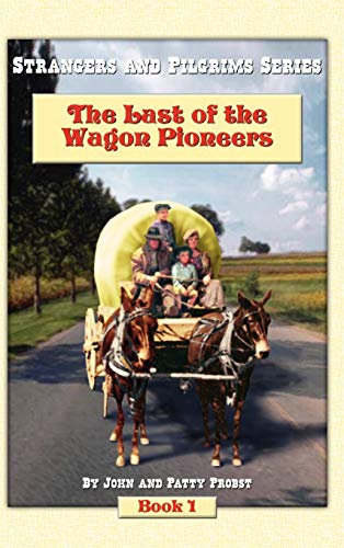 The Last of the Wagon Pioneers (Strangers and Pilgrims)
