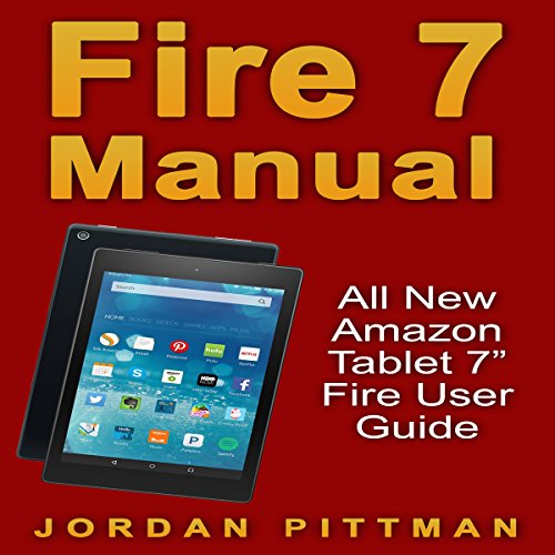 Fire 7 Manual All New Amazon Tablet 7" Fire User Guide (HörbuchDownload) Jordan Pittman