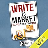 Write to Market: Deliver a Book That Sells: Write Faster, Write Smarter 3