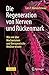 Die Regeneration von Nerven und Rückenmark: Was wir über Mechanismen und therapeutische Ansätze wissen Die SM günstig Kaufen-Die Regeneration von Nerven und Rückenmark: Was wir über Mechanismen und therapeutische Ansätze wissen