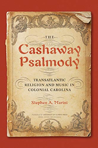 Télécharger The Cashaway Psalmody: Transatlantic Religion and Music in Colonial Carolina (Music in American Life Francais PDF