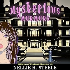 Mysterious Murmurs: A Haunted House Witchy Paranormal Cozy Mystery () Audiobook By Nellie H. Steele cover art