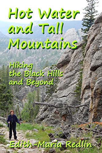 Hot Water and Tall Mountains: Hiking the Black Hills and Beyond (Enjoying the Outdoors in the Black...