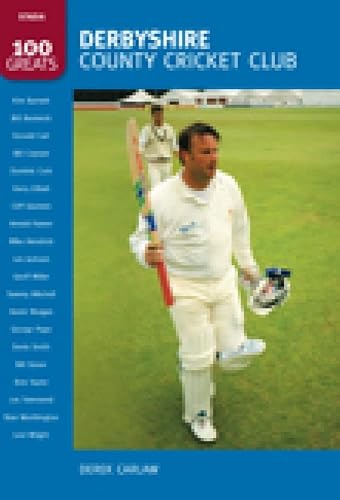 Derbyshire County Cricket CLub: 100 Greats
