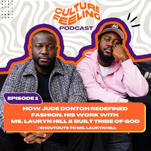 EP 1: How Jude Dontoh Redefined Fashion, Worked With Ms. Lauryn Hill & Built Tribe of God cover art