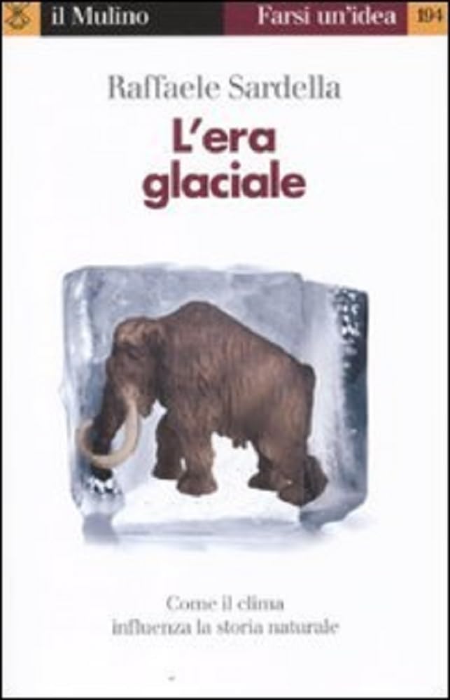 L'era Glaciale. Come Il Clima Influenza La Storia Naturale - 4