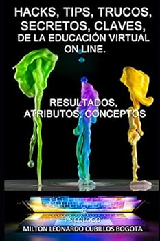 Paperback Hacks, Tips, Trucos, Secretos, Claves,: de la Educación Virtual on Line [Spanish] Book