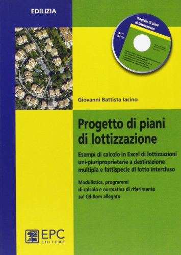 Progetto di piani di lottizzazione. Esempi di calcolo in Excel di lottizzazioni uni-pluriproprietarie a destinazione multipla e fattispecie di lotto... Progetto di piani di lottizzazione. Esempi di calcolo in Excel di lottizzazioni uni-pluriproprietarie a destinazione multipla e fattispecie di lotto...