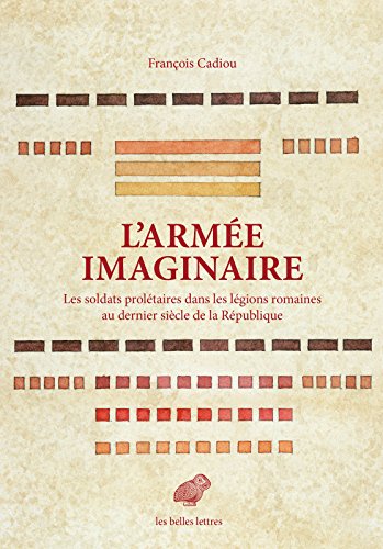 Télécharger L’Armée imaginaire: Les soldats prolétaires dans les légions romaines au dernier siècle de la Livre eBook France