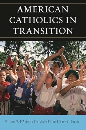 American Catholics in Transition: Persisting and Changing Illustrated Edition book cover
