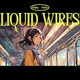 Liquid Wires