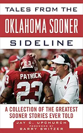 Tales from the Oklahoma Sooner Sideline: A Collection of the Greatest Sooner Stories Ever Told-Wow! eBook