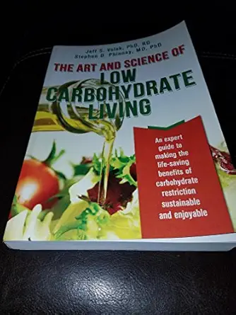 The Art and Science of Low Carbohydrate Living: An Expert Guide to Making the Life-Saving Benefits of Carbohydrate Restriction Sustainable and Enjoyable - E-Book - img