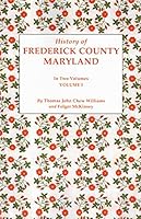 History Of Frederick County, Maryland (2 Volumes) 0806380128 Book Cover