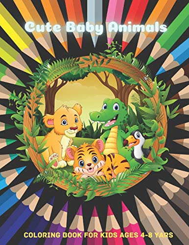 Cute Baby Animals - Coloring Book For Kids Ages 4-8 Yars