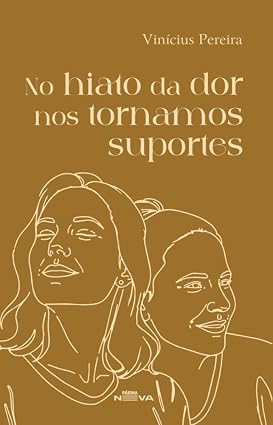 No hiato da dor nos tornamos suportes