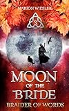 Moon of the Bride: Book 3 of Braider of Words, a Celtic historical fiction series
