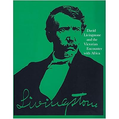 David Livingstone and the Victorian Encounter with Africa