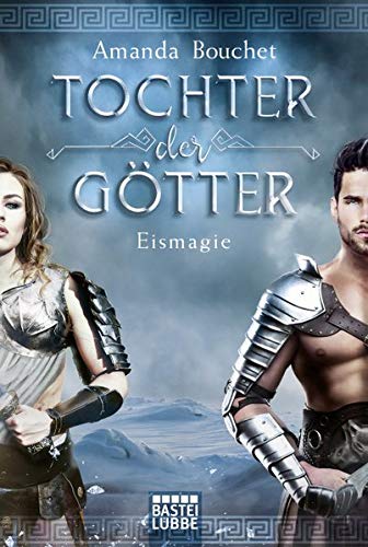 Tochter der Götter - Eismagie: Roman (Tochter-der-Götter-Trilogie, Band 2) Tochter der Götter - Eismagie: Roman (Tochter-der-Götter-Trilogie, Band 2)
