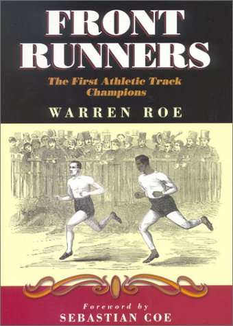 Front Runners: The First Athletic Track Champions: Roe, Warren, Coe ...