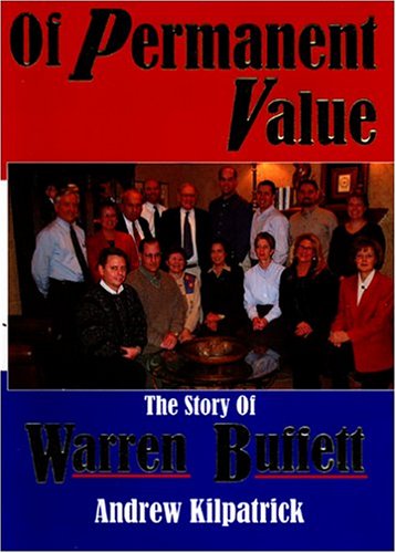 Of Permanent Value: The Story of Warren Buffett... 0964190567 Book Cover