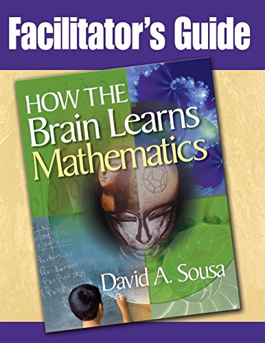 Facilitator's Guide to How the Brain Learns Mathematics