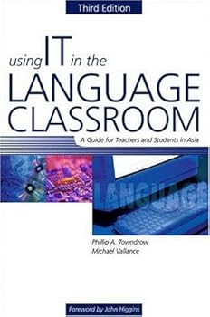 Paperback Using IT in the Language Classroom: A Guide for Teachers and Students in Asia, Third Edition Book