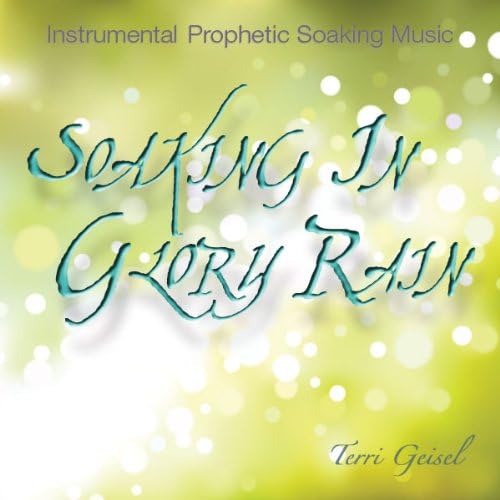 Soaking In Glory Rain - Prophetic Instrumental Worship Music