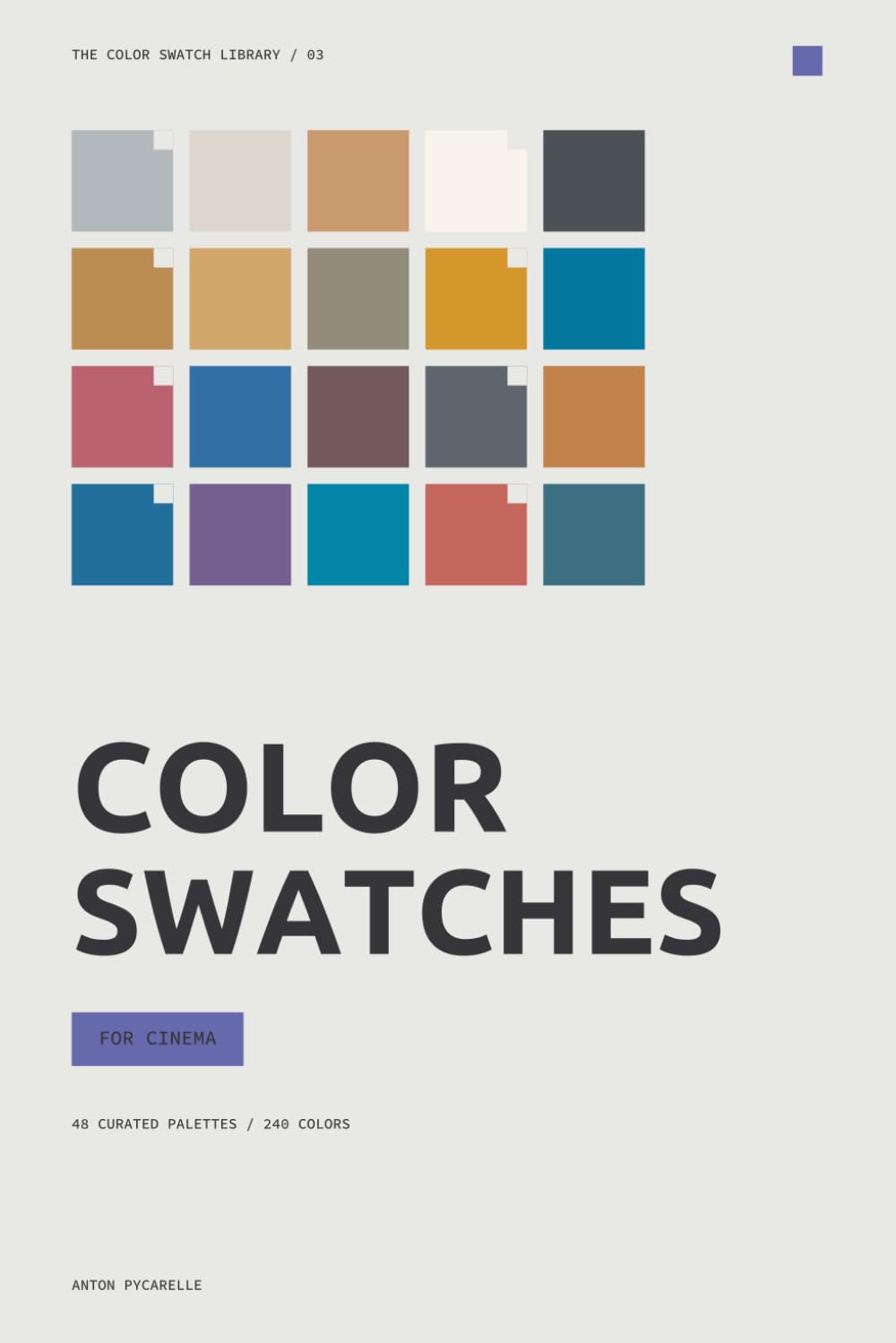 Color Swatches for Cinema: 48 curated palettes for direction, cinematography, production design and grading (The Color Swatch Library)