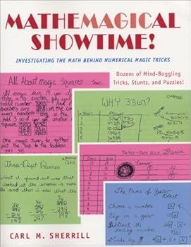 Paperback Mathemagical Showtime! Investigating the Math Behind Numerical Magic Tricks Book