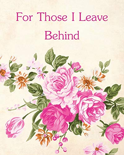 For Those I Leave Behind: An After Death Planning Organizer, pink floral bouquet