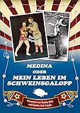  MEDINA oder Mein Leben im Schweinsgalopp (Autobiographien)