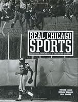 Real Chicago Sports: Photohraphs from the Files of the Chicago Sun-Times 0972545654 Book Cover