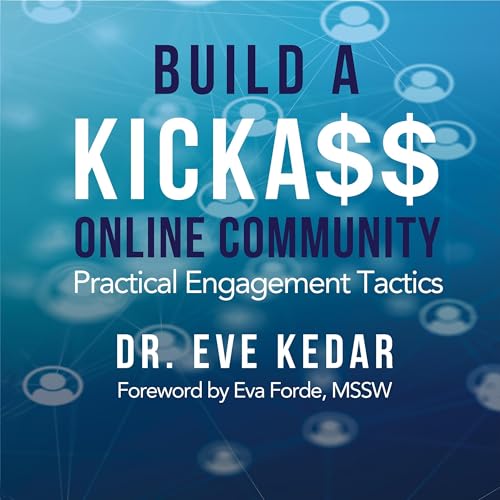 Build a Kicka$$ Online Community by Dr. Eve Kedar episode artwork