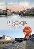 Bridgwater & Around Through Time