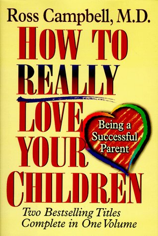 How to Really Love Your Children How to Really Love Your Children